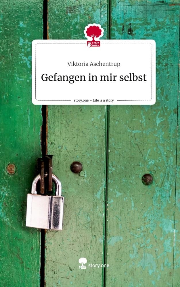 Gefangen in mir selbst. Life is a Story - story.one Contemporary literature