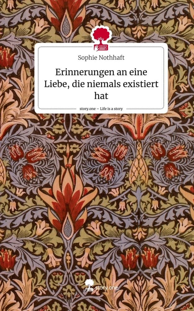 Erinnerungen an eine Liebe, die niemals existiert hat. Life is a Story - story.one Contemporary literature