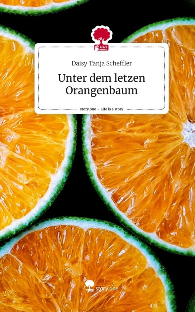 Unter dem letzen Orangenbaum. Life is a Story - story.one Contemporary literature