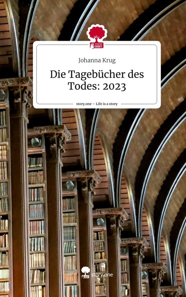 Die Tagebücher des Todes: 2023. Life is a Story - story.one Contemporary literature