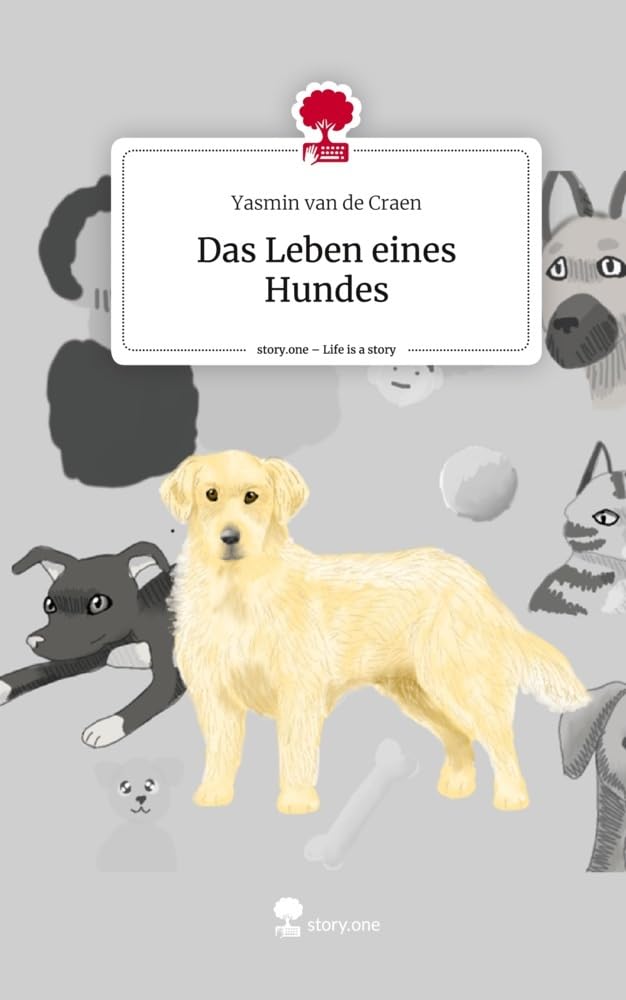 Das Leben eines Hundes. Life is a Story - story.one Contemporary literature