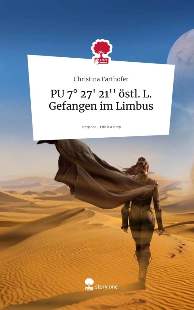 PU 7° 27' 21'' östl. L. Gefangen im Limbus. Life is a Story - story.one Contemporary literature