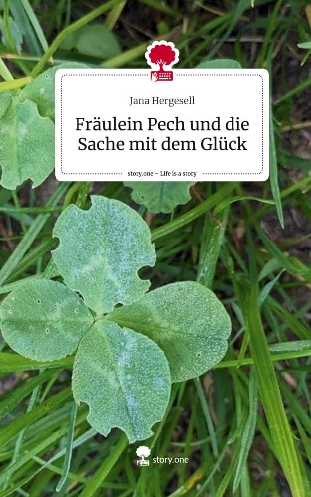 Fräulein Pech und die Sache mit dem Glück. Life is a Story - story.one Contemporary literature