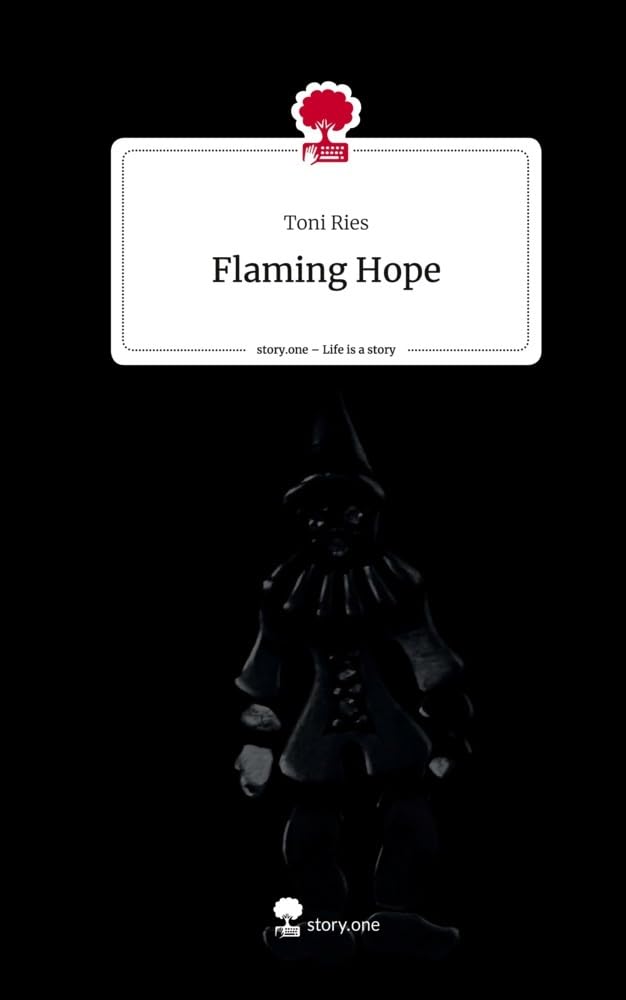 Flaming Hope. Life is a Story - story.one Contemporary literature