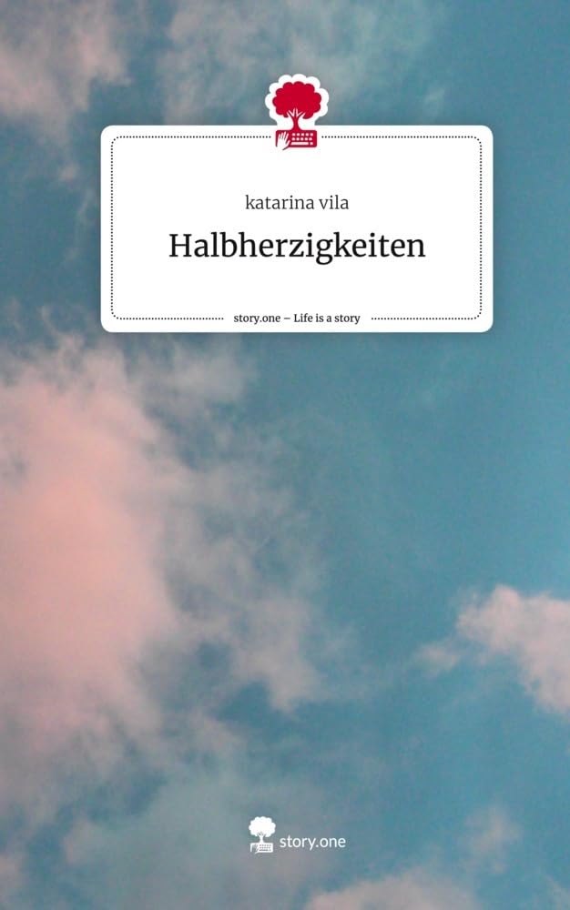 Halbherzigkeiten. Life is a Story - story.one Contemporary literature