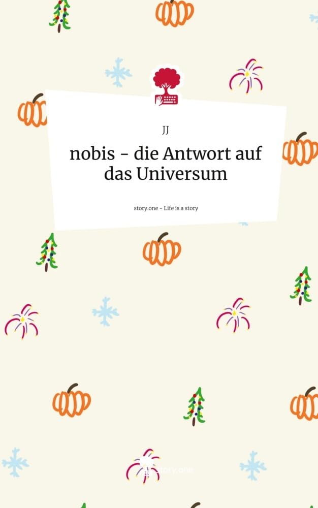 nobis - die Antwort auf das Universum. Life is a Story - story.one Contemporary literature