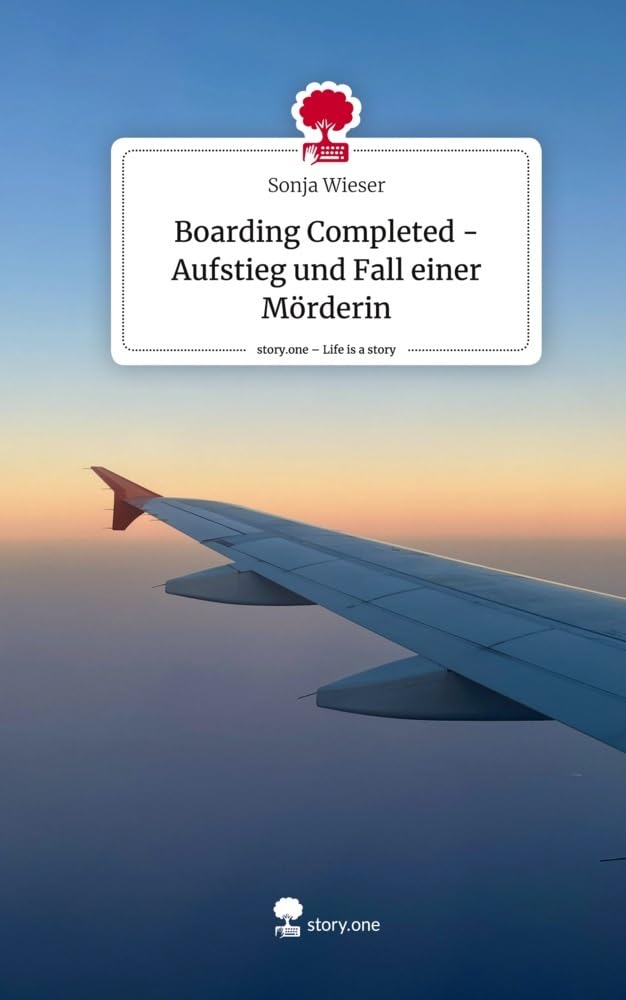 Boarding Completed - Aufstieg und Fall einer Mörderin. Life is a Story - story.one Contemporary literature
