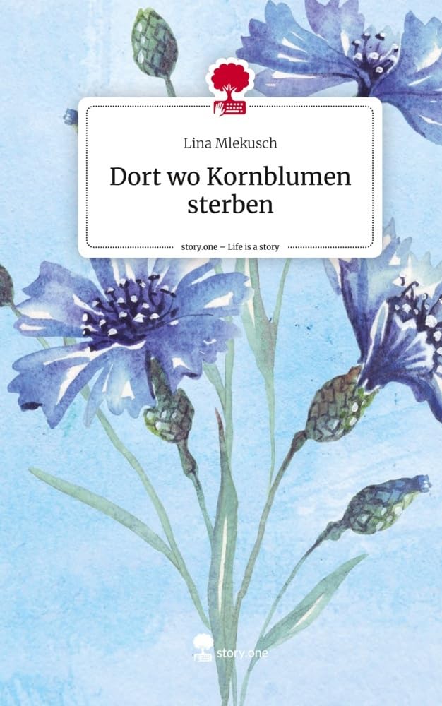 Dort wo Kornblumen sterben. Life is a Story - story.one Contemporary literature