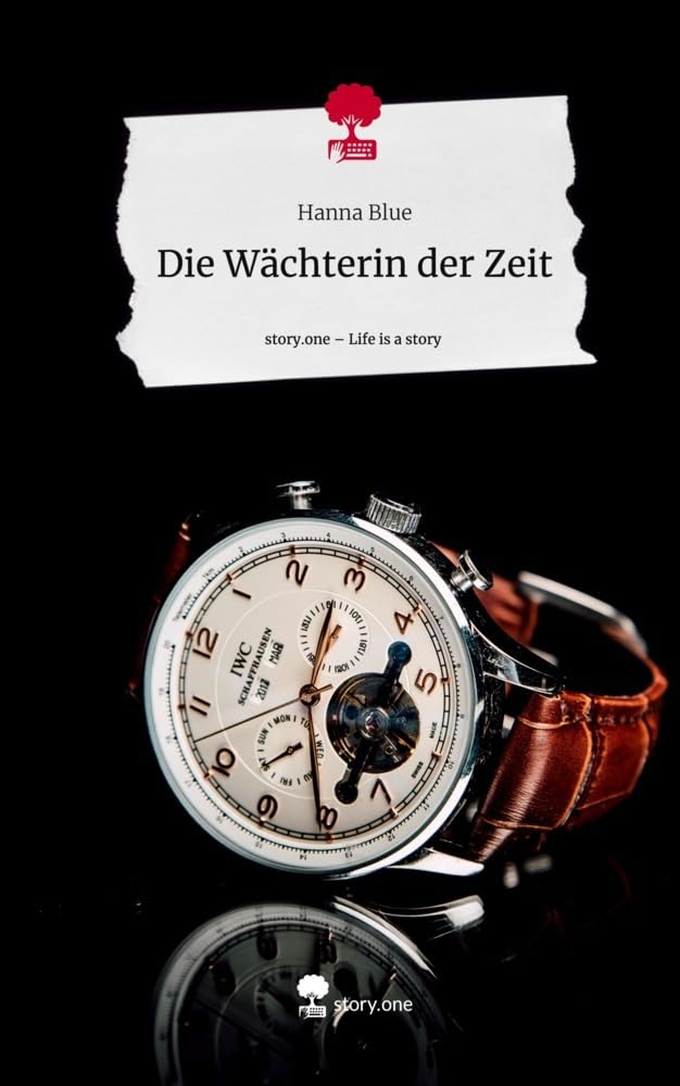 Die Wächterin der Zeit. Life is a Story - story.one Contemporary literature