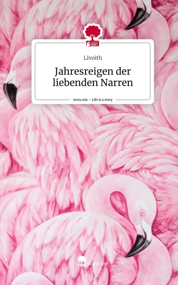 Jahresreigen der liebenden Narren. Life is a Story - story.one Contemporary literature