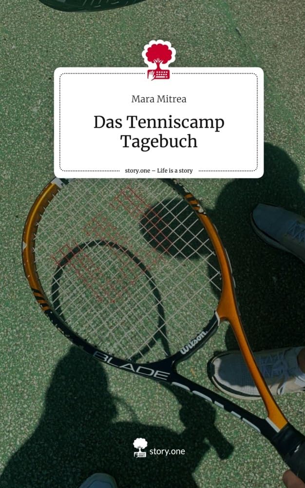 Das Tenniscamp Tagebuch. Life is a Story - story.one Contemporary literature