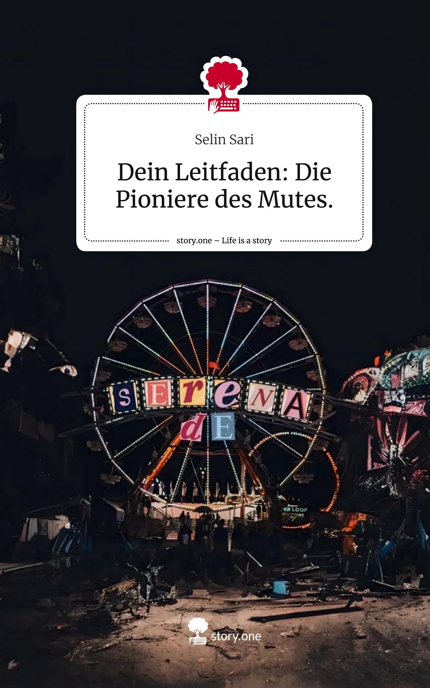 Dein Leitfaden: Die Pioniere des Mutes.. Life is a Story - story.one Contemporary literature