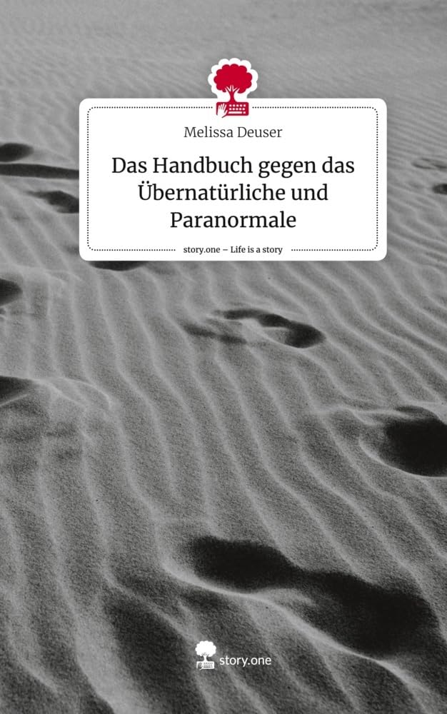 Das Handbuch gegen das Übernatürliche und Paranormale. Life is a Story - story.one: DE Contemporary literature