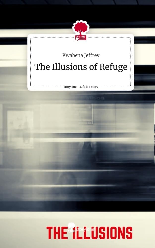 The Illusions of Refuge. Life is a Story - story.one Contemporary literature