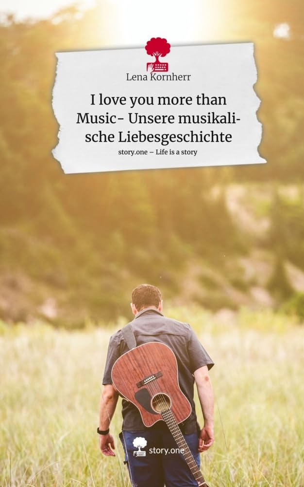 I love you more than Music- Unsere musikalische Liebesgeschichte. Life is a Story - story.one: DE Contemporary literature Books