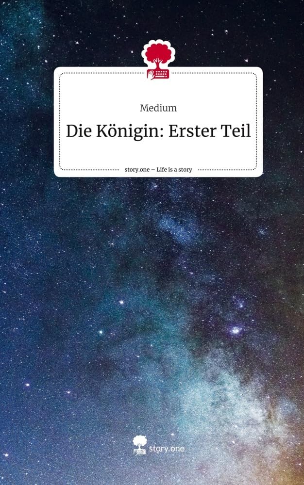 Die Königin: Erster Teil. Life is a Story - story.one Contemporary literature