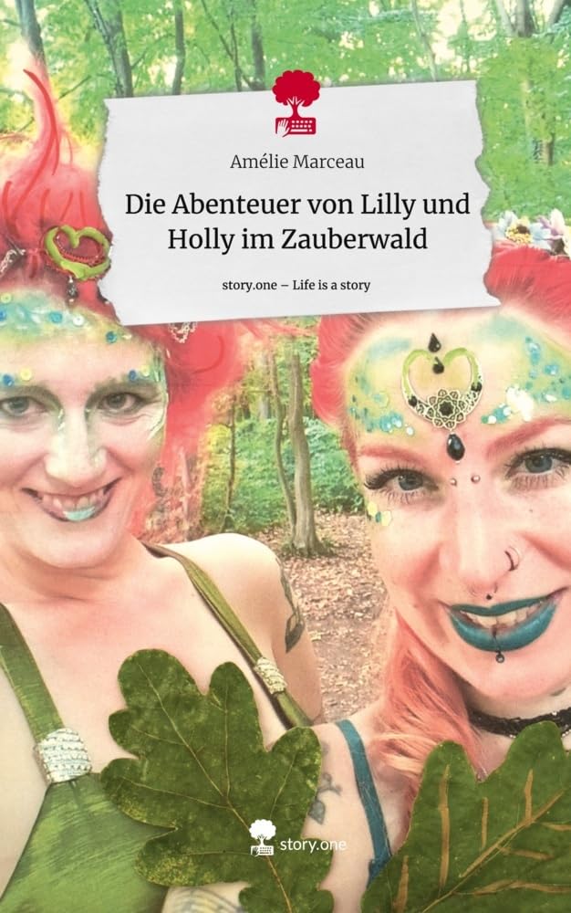 Die Abenteuer von Lilly und Holly im Zauberwald. Life is a Story - story.one Contemporary literature