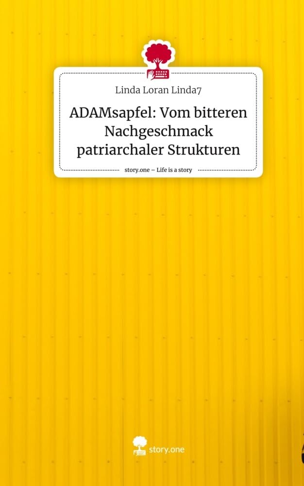 ADAMsapfel: Vom bitteren Nachgeschmack patriarchaler Strukturen. Life is a Story - story.one: DE Psychology
