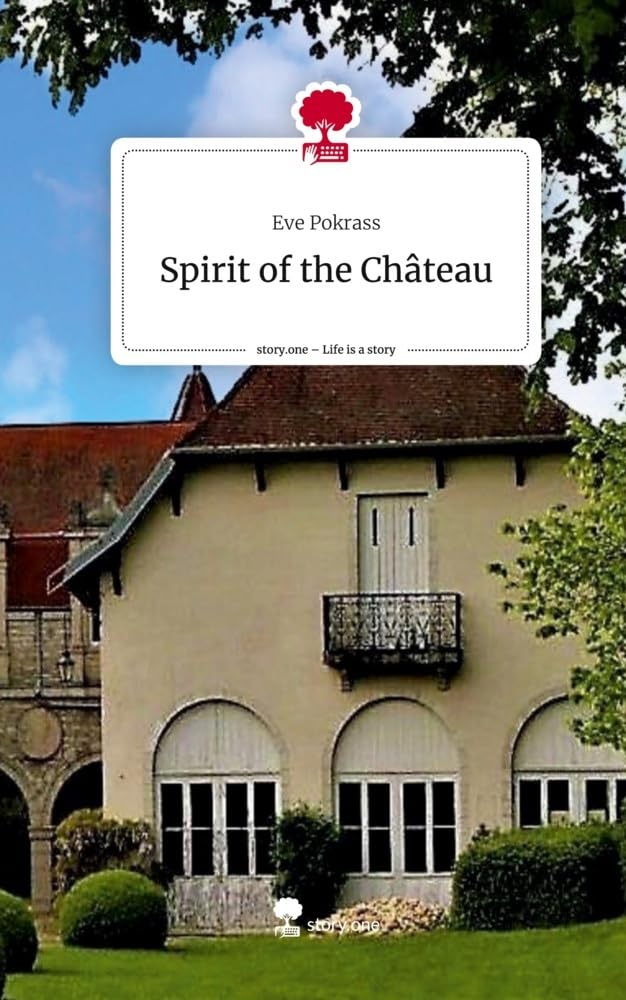 Spirit of the Château. Life is a Story - story.one: DE Contemporary literature