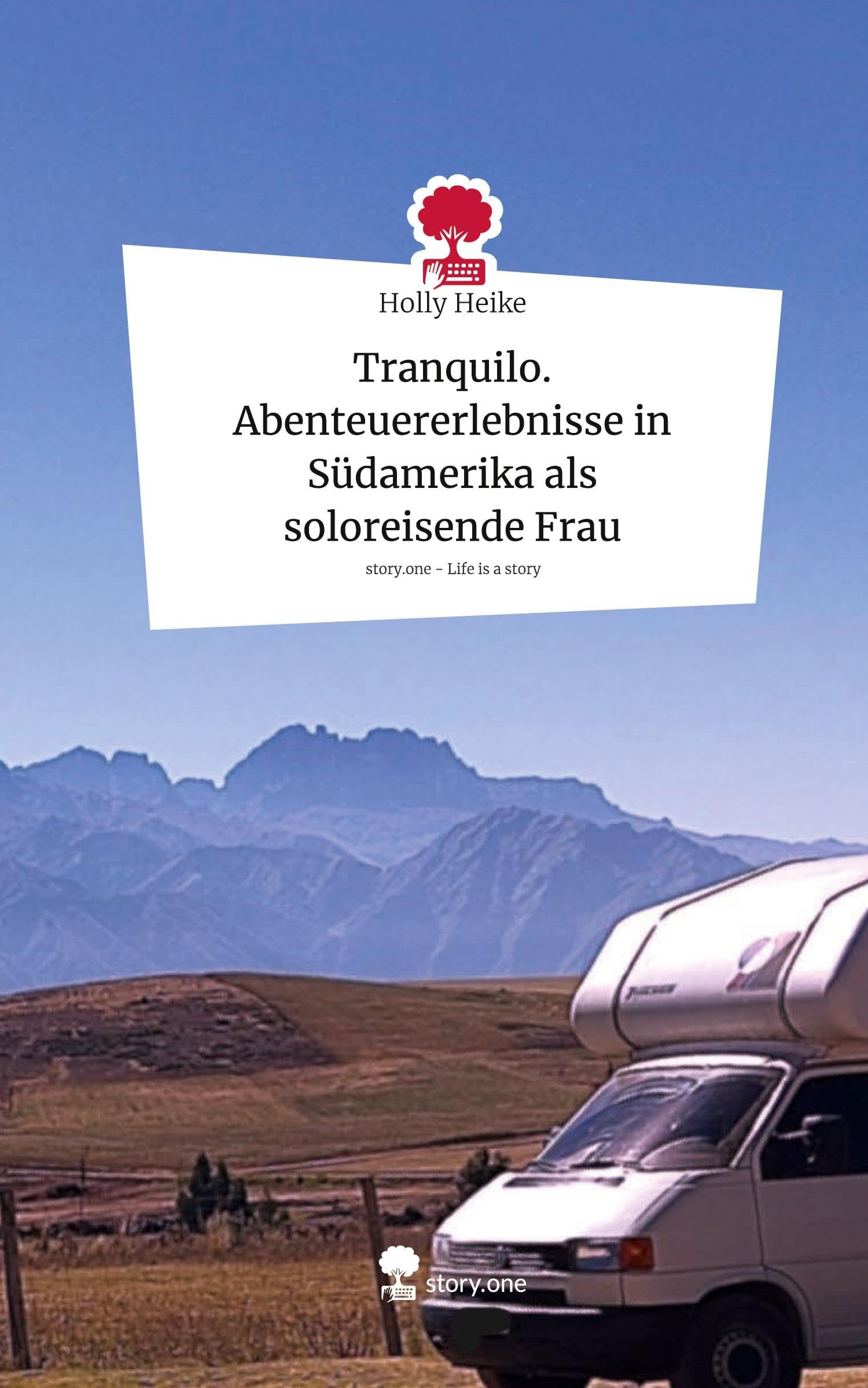 Tranquilo. Abenteuererlebnisse in Südamerika als soloreisende Frau. Life is a Story - story.one Leisure, Home & Garden