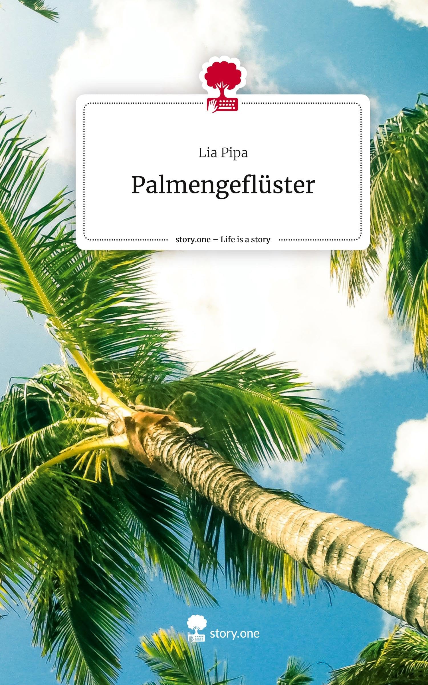 Palmengeflüster. Life is a Story - story.one: DE Leisure, Home & Garden