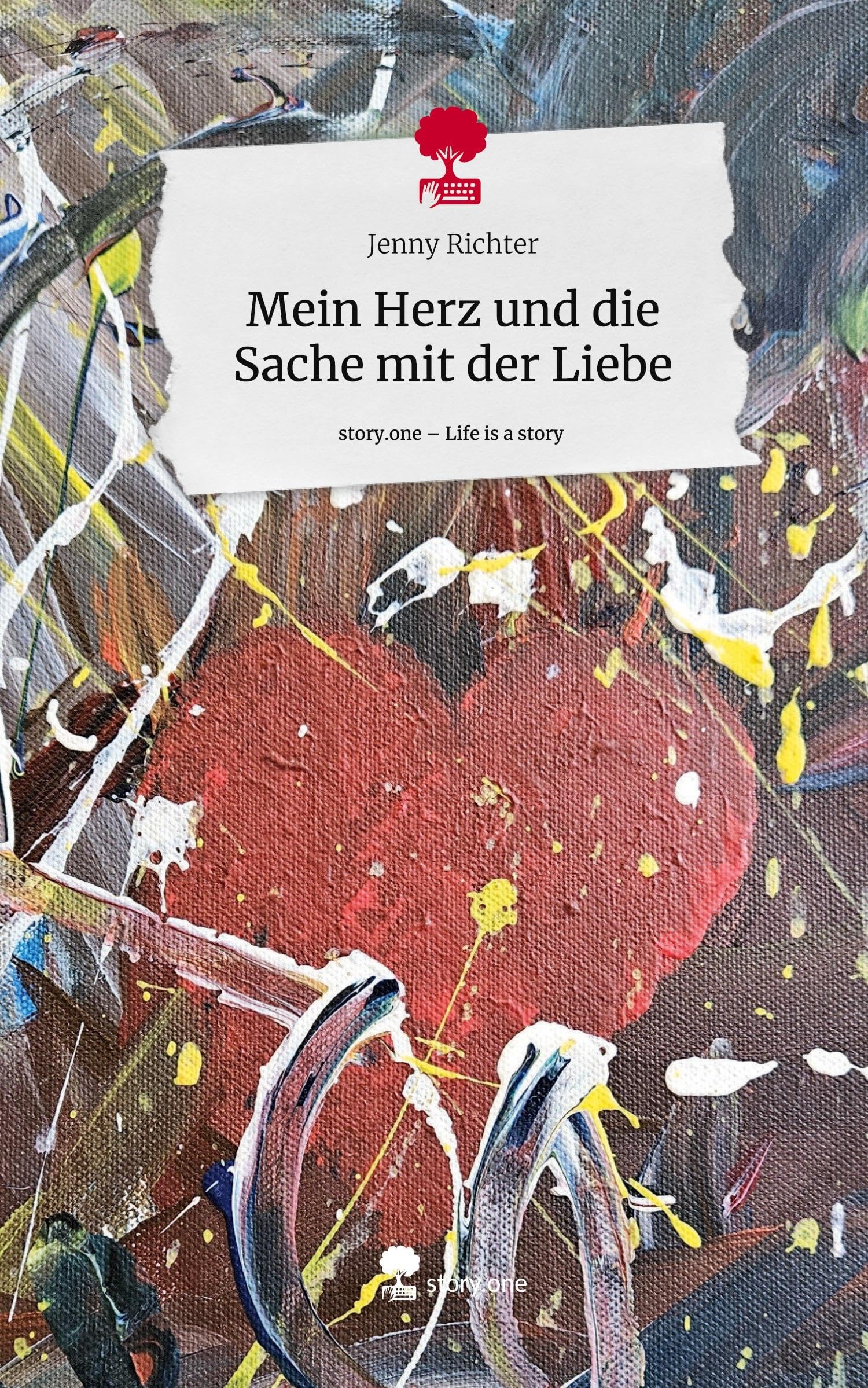 Mein Herz und die Sache mit der Liebe. Life is a Story - story.one Contemporary literature
