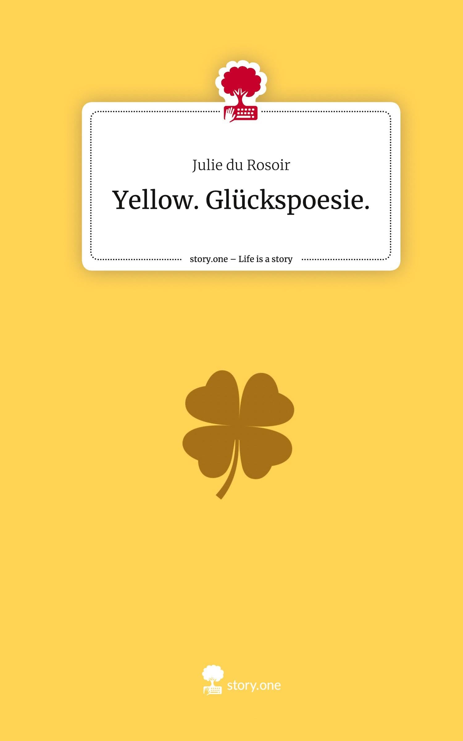 Yellow. Glückspoesie.. Life is a Story - story.one Contemporary literature