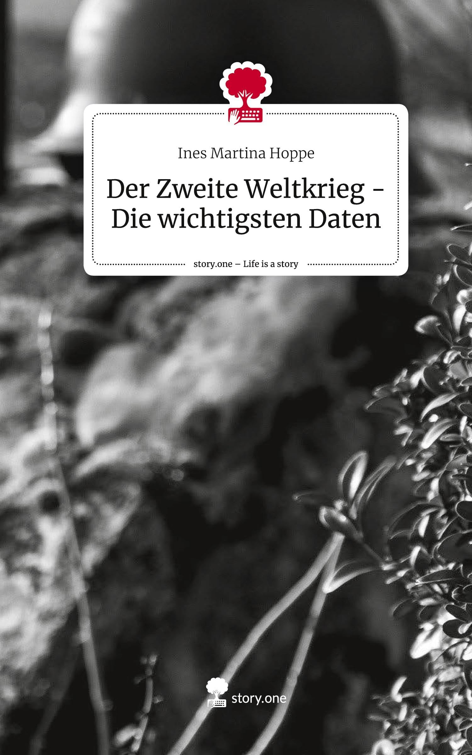 Der Zweite Weltkrieg - Die wichtigsten Daten. Life is a Story - story.one Politics & Society