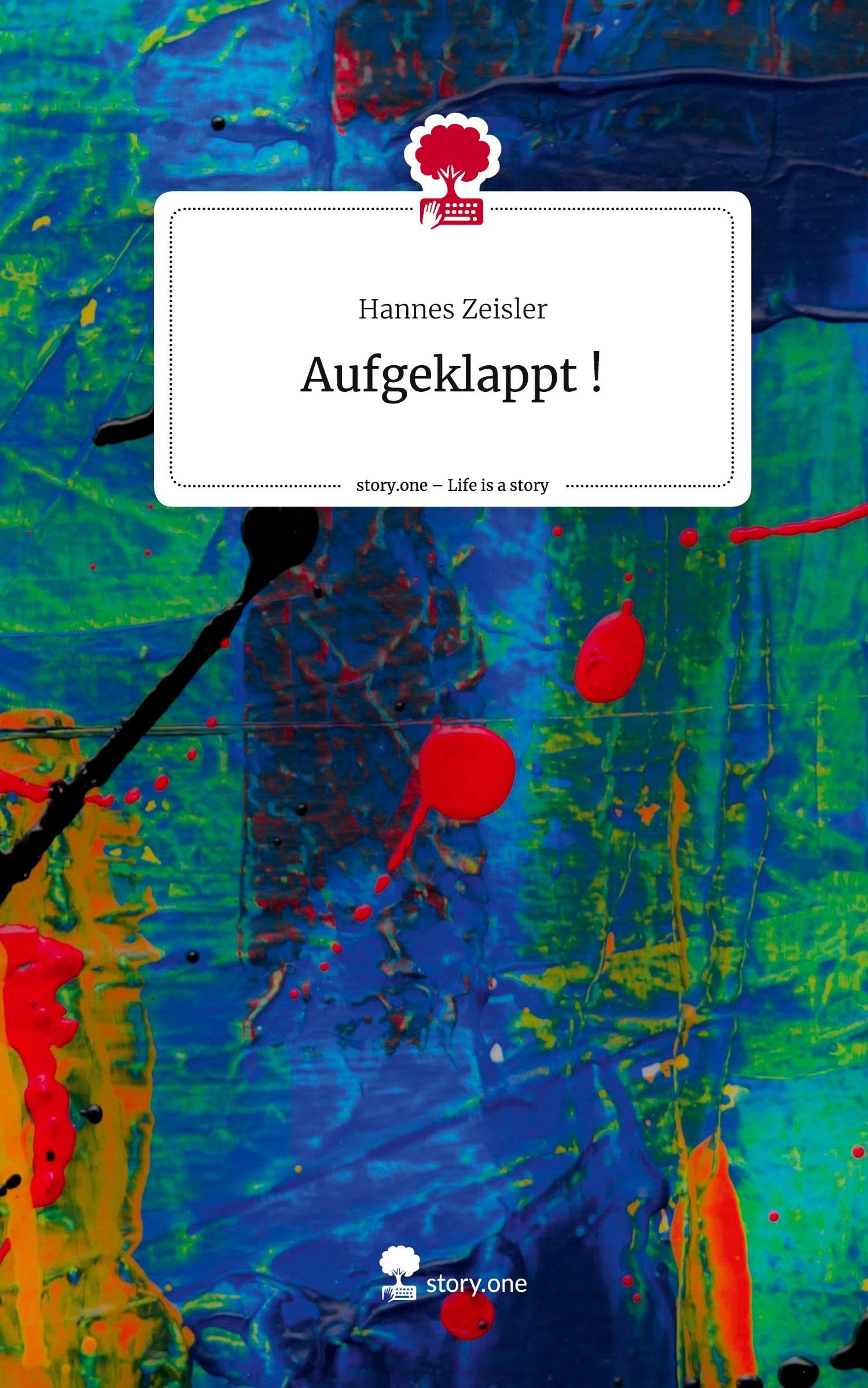 Aufgeklappt !. Life is a Story - story.one Contemporary literature