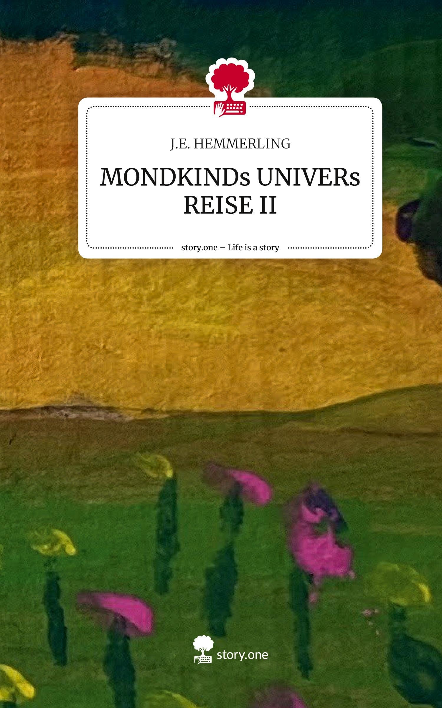 MONDKINDs UNIVERs REISE II. Life is a Story - story.one Contemporary literature