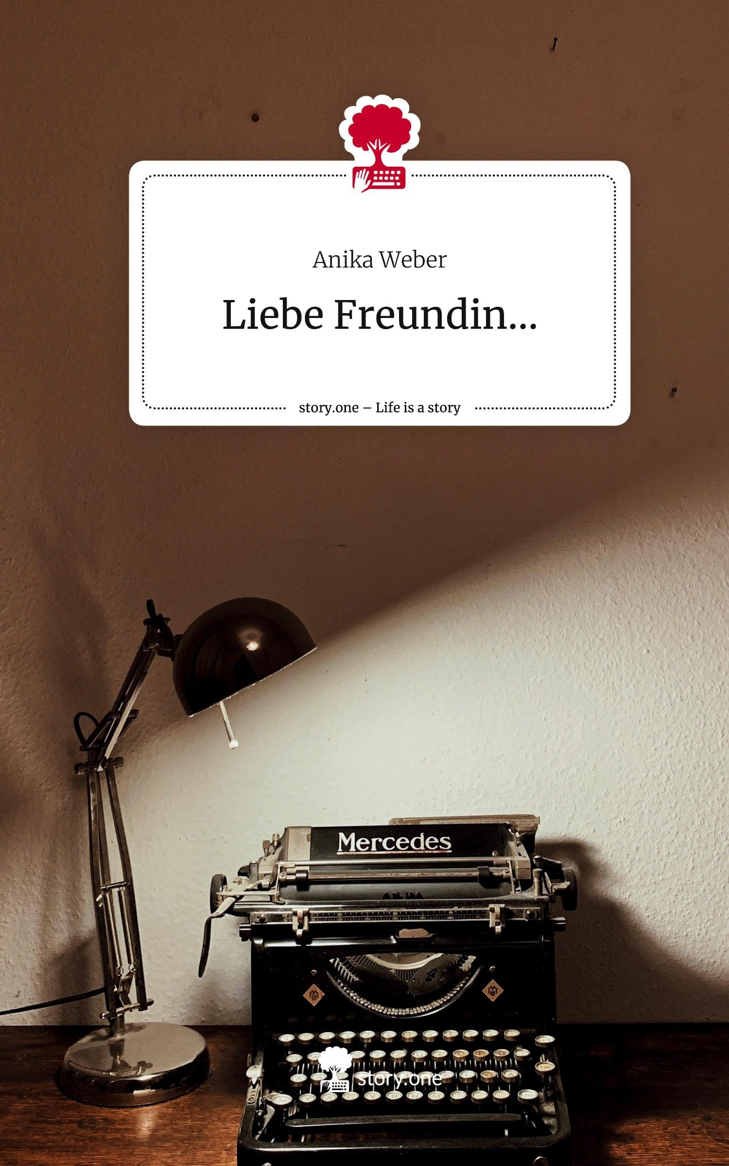 Liebe Freundin.... Life is a Story - story.one Contemporary literature