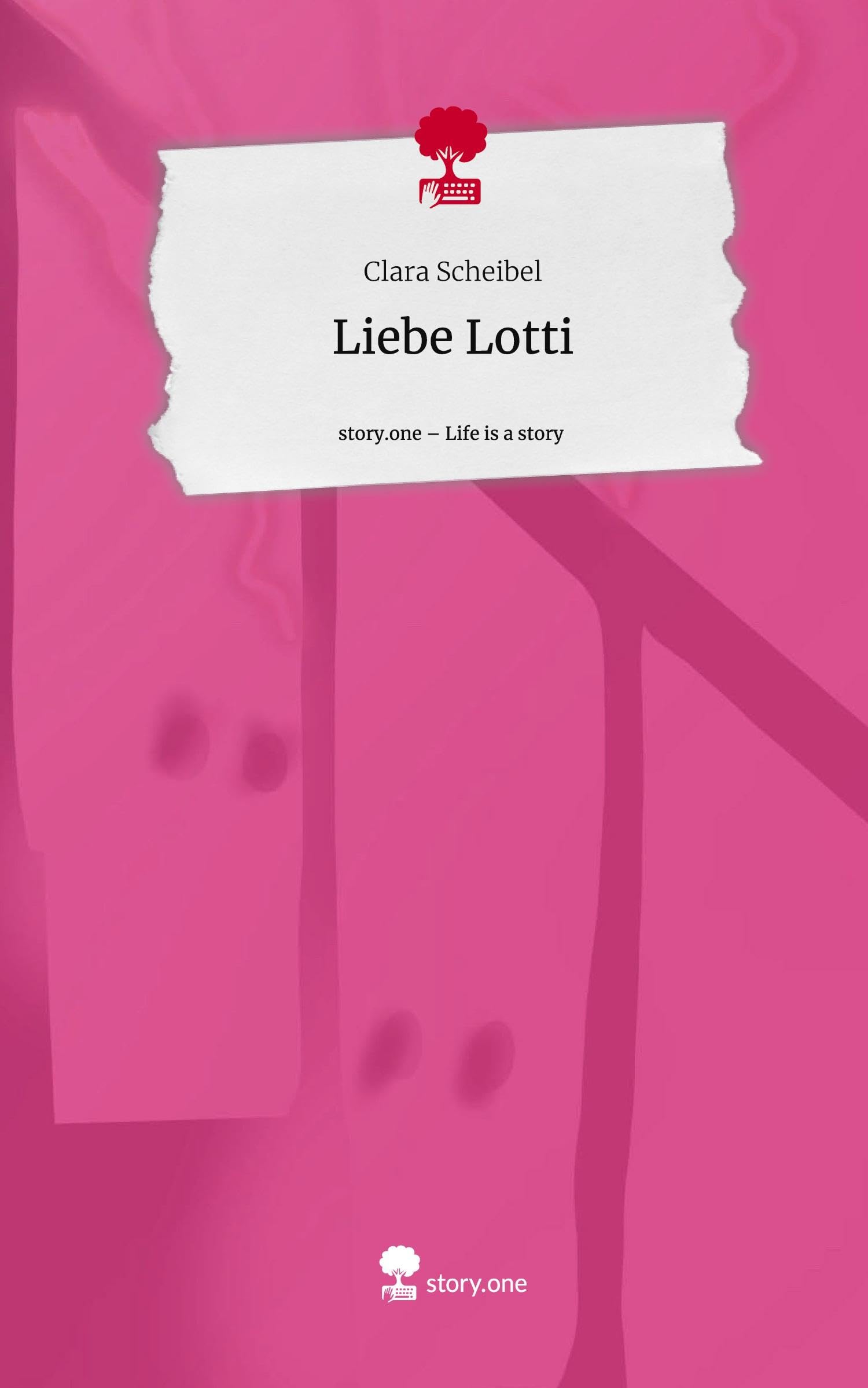 Liebe Lotti. Life is a Story - story.one Contemporary literature