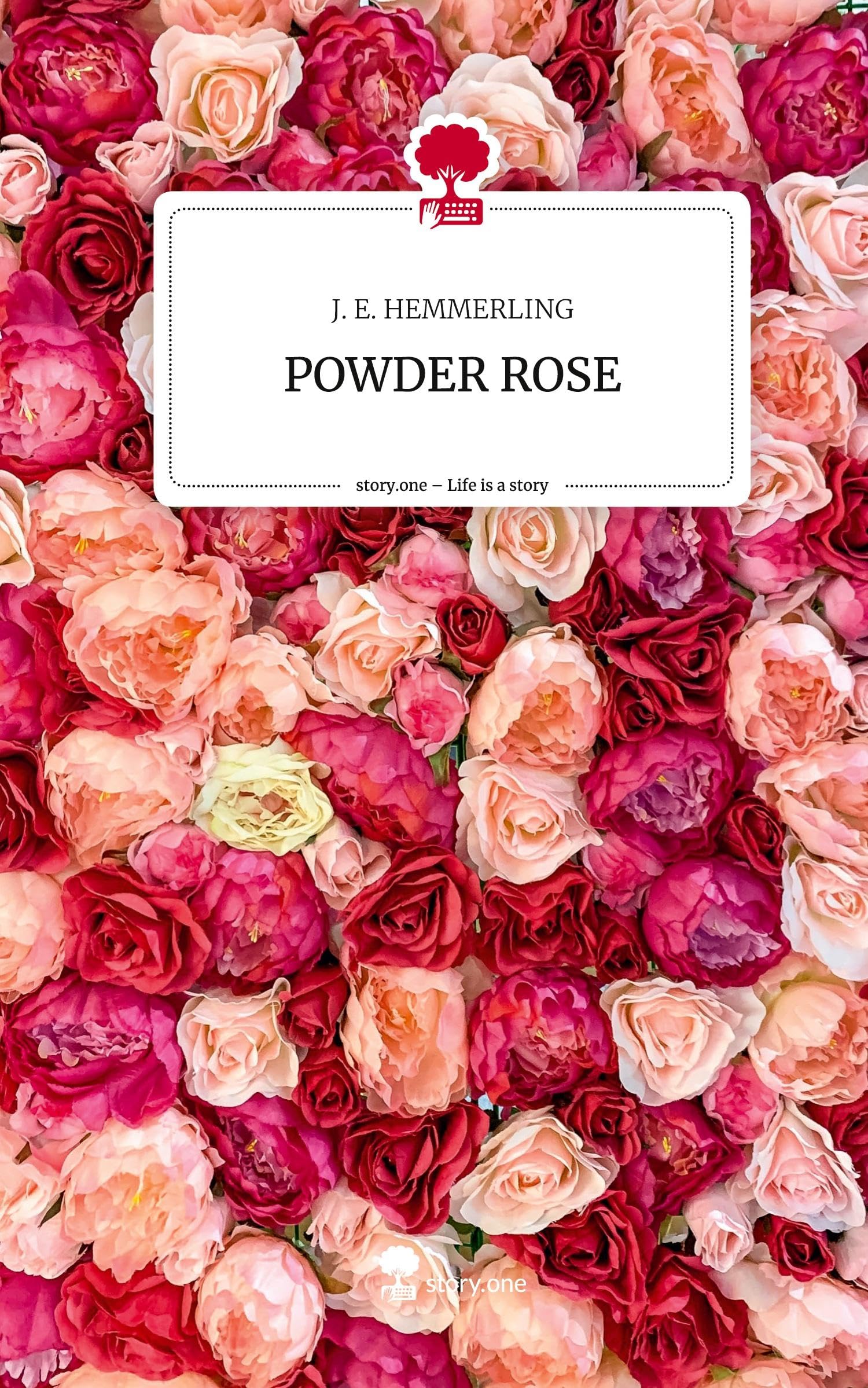 POWDER ROSE. Life is a Story - story.one Contemporary literature