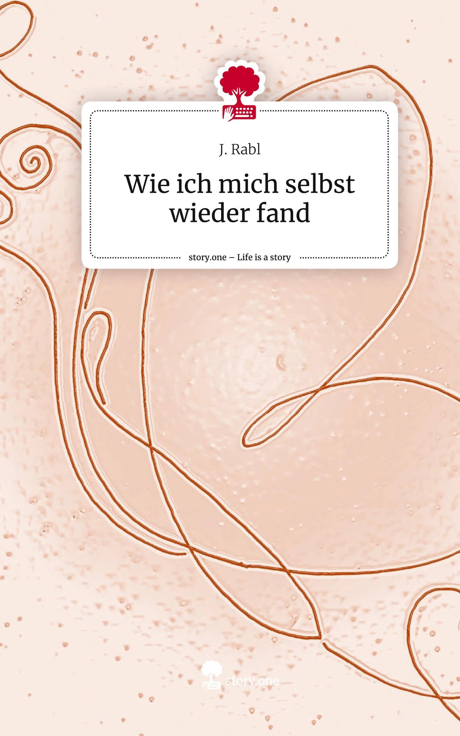 Wie ich mich selbst wieder fand. Life is a Story - story.one Contemporary literature