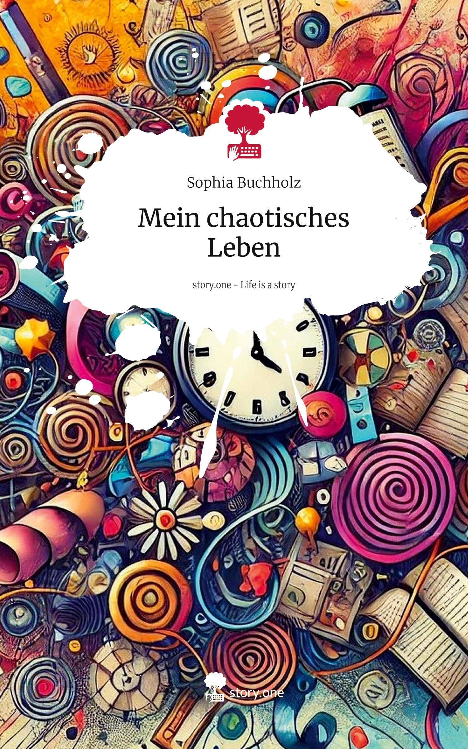 Mein chaotisches Leben. Life is a Story - story.one Contemporary literature