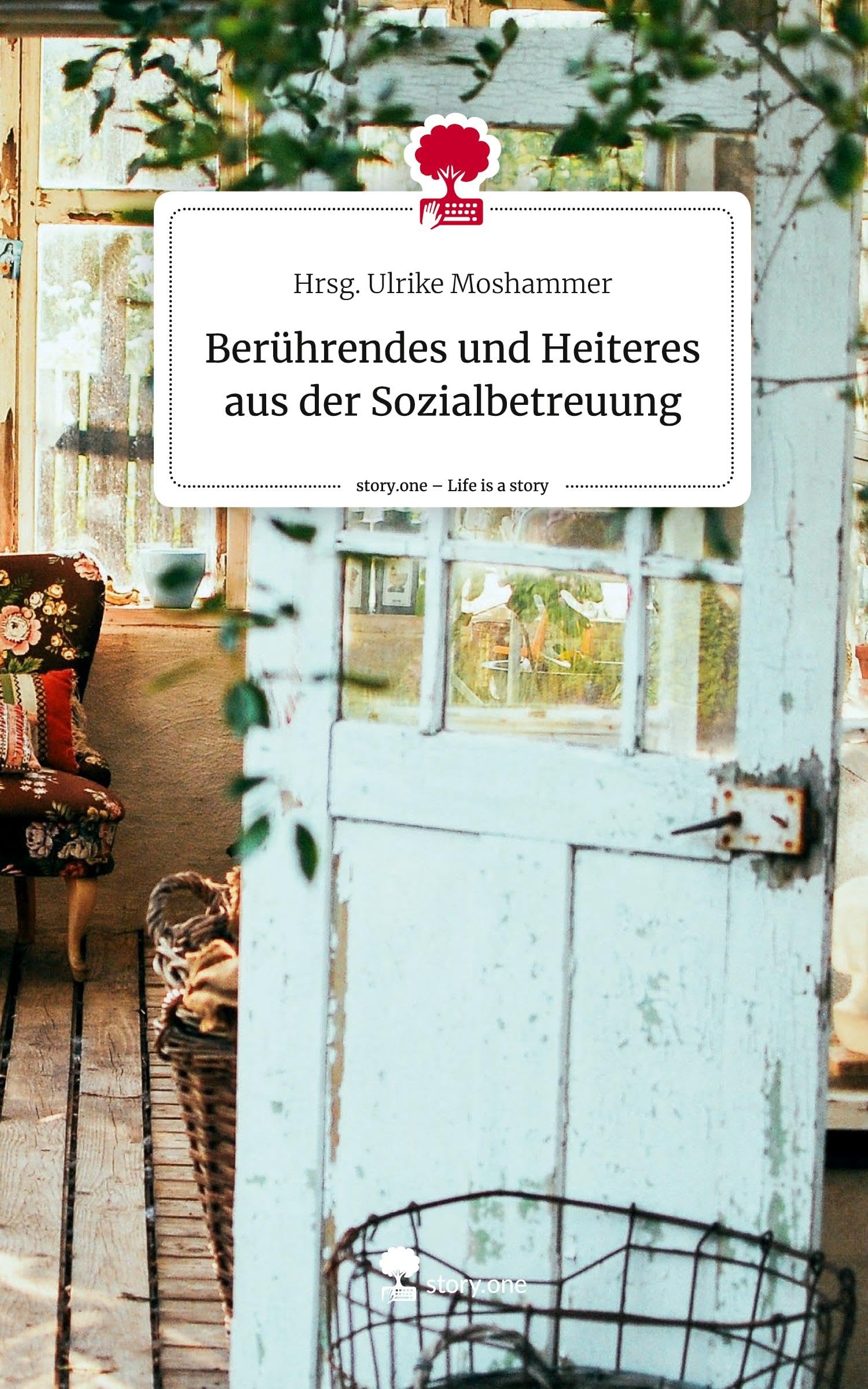 Berührendes und Heiteres aus der Sozialbetreuung. Life is a Story - story.one Contemporary literature Books