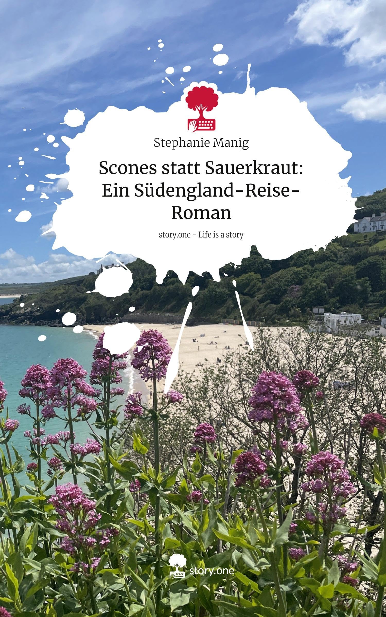 Scones statt Sauerkraut: Ein Südengland-Reise-Roman. Life is a Story - story.one Contemporary literature