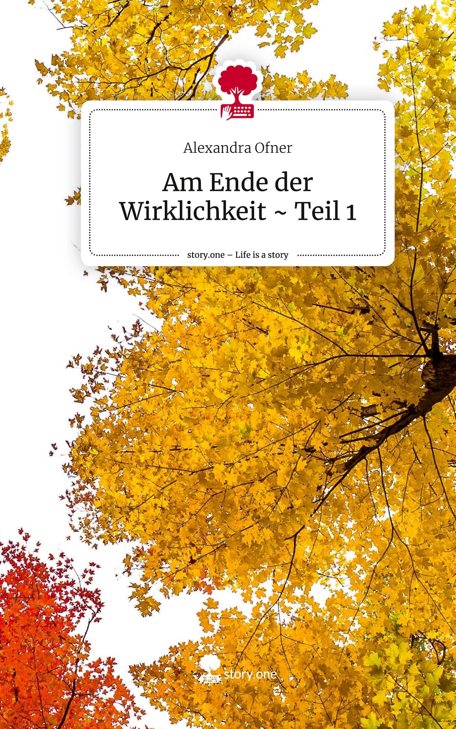 Am Ende der Wirklichkeit ~ Teil 1. Life is a Story - story.one Contemporary literature