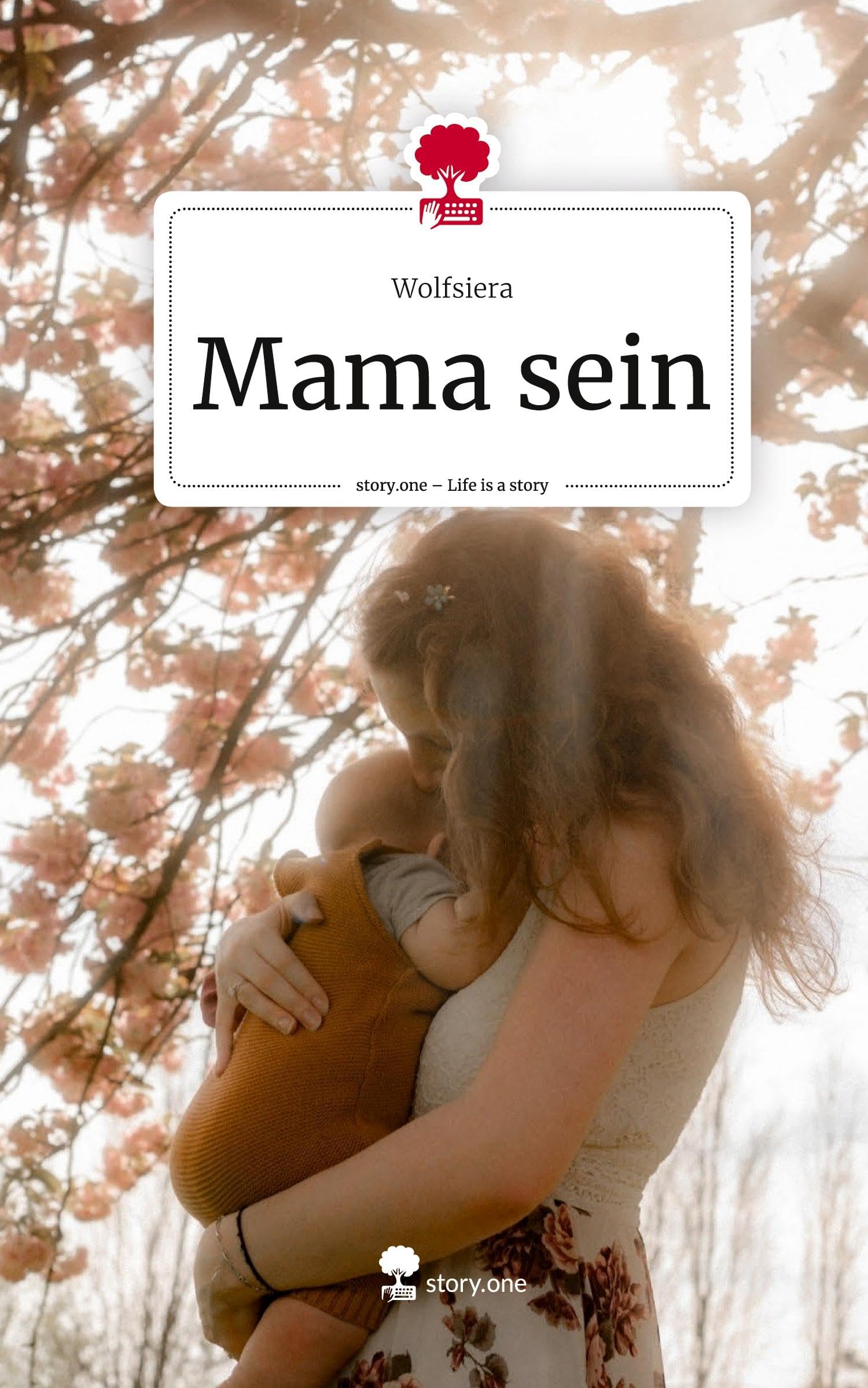 Mama sein. Life is a Story - story.one Contemporary literature