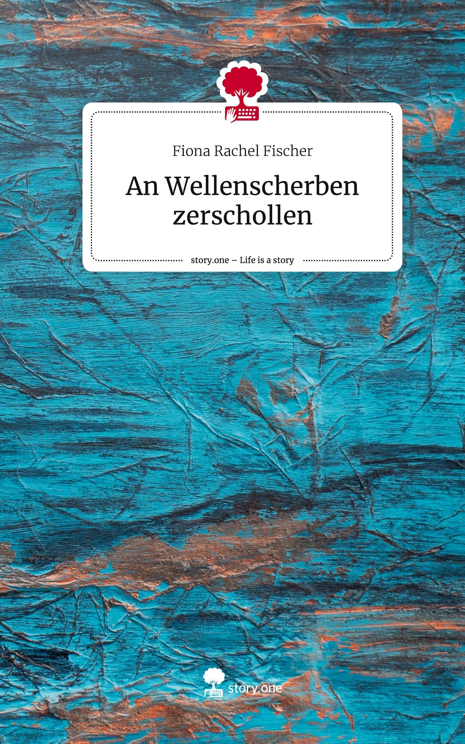 An Wellenscherben zerschollen. Life is a Story - story.one Contemporary literature