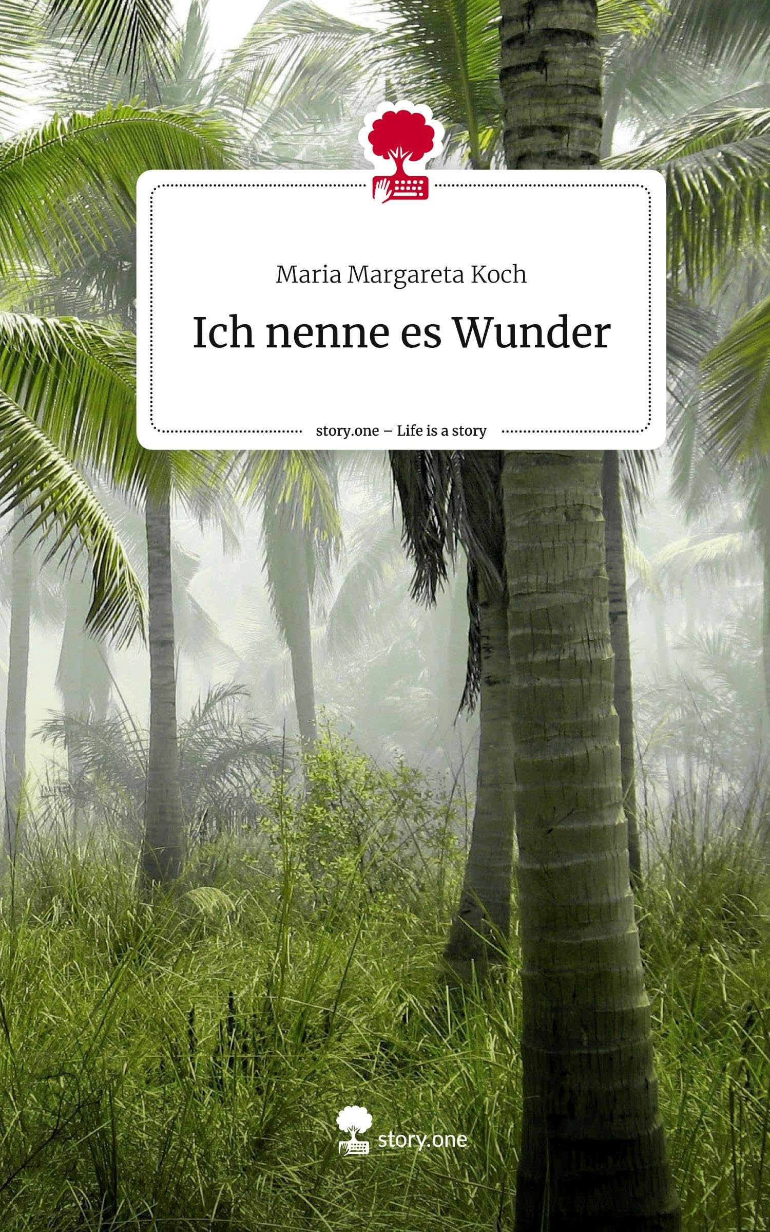 Ich nenne es Wunder. Life is a Story - story.one Contemporary literature