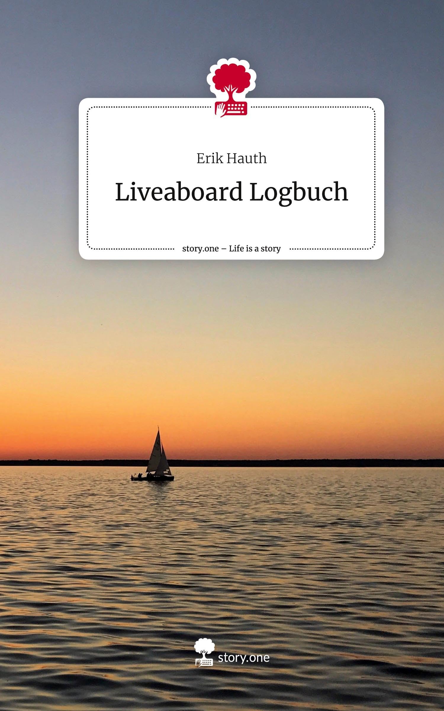 Liveaboard Logbuch. Life is a Story - story.one Contemporary literature