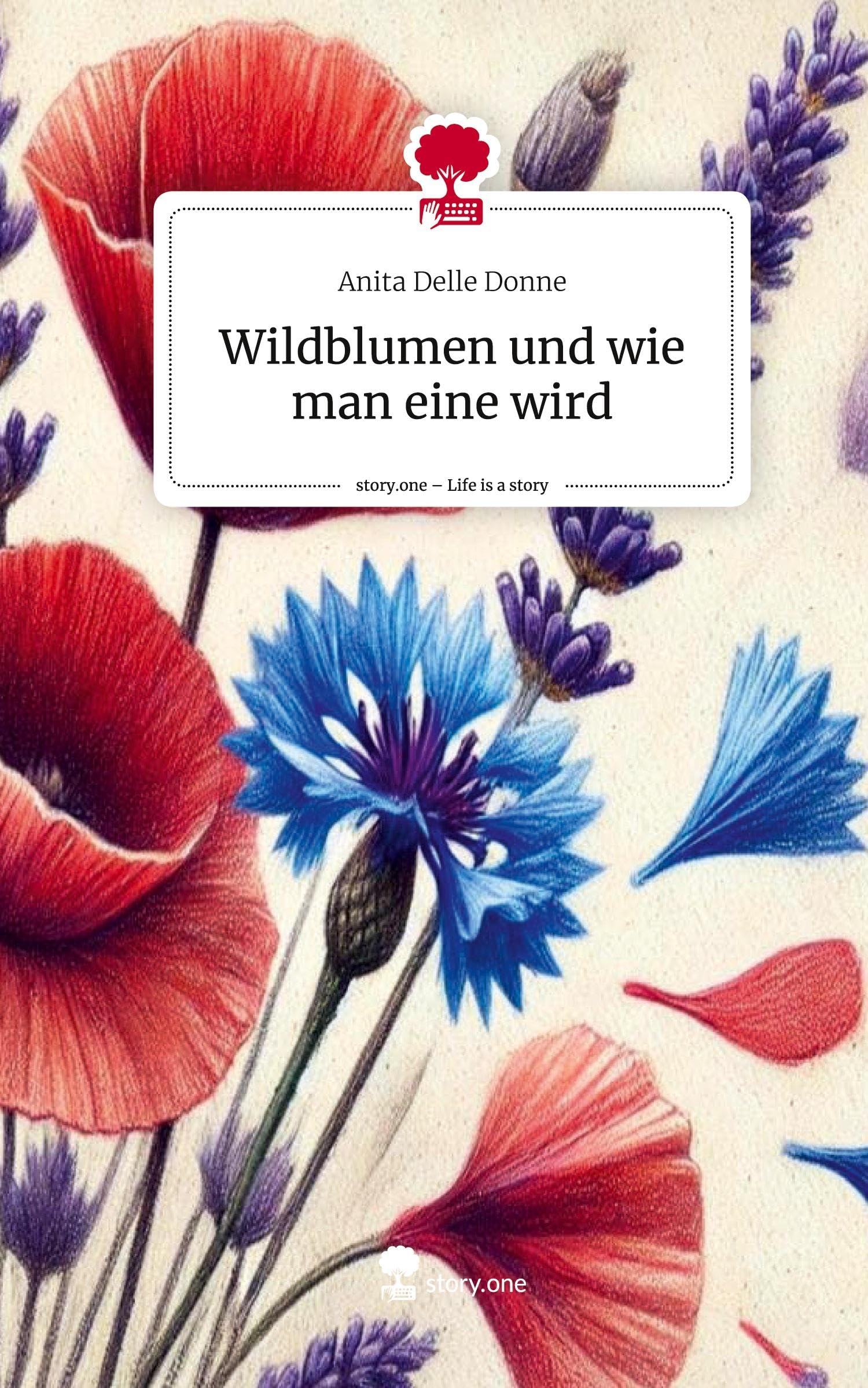 Wildblumen und wie man eine wird. Life is a Story - story.one Contemporary literature