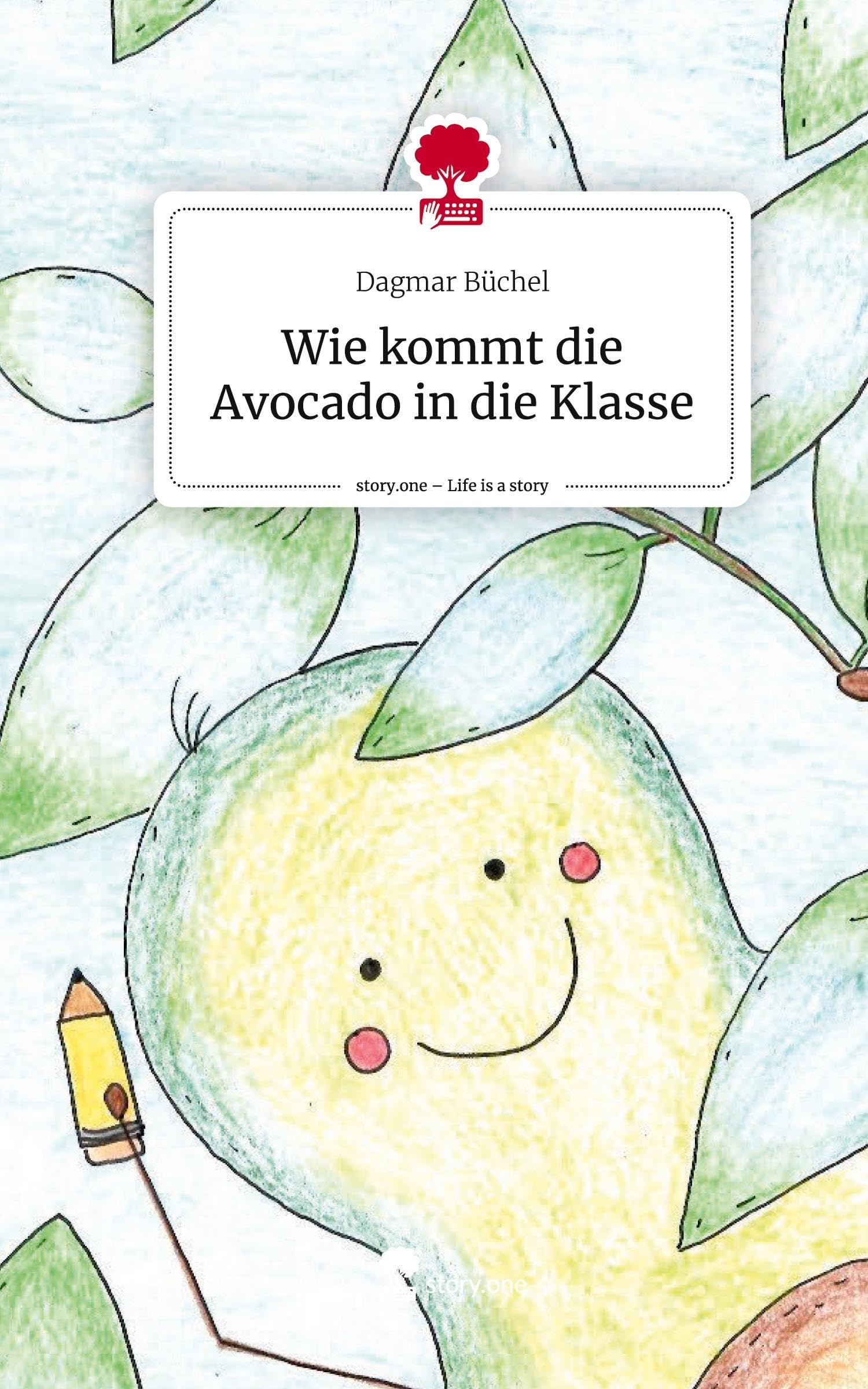 Wie kommt die Avocado in die Klasse. Life is a Story - story.one Contemporary literature