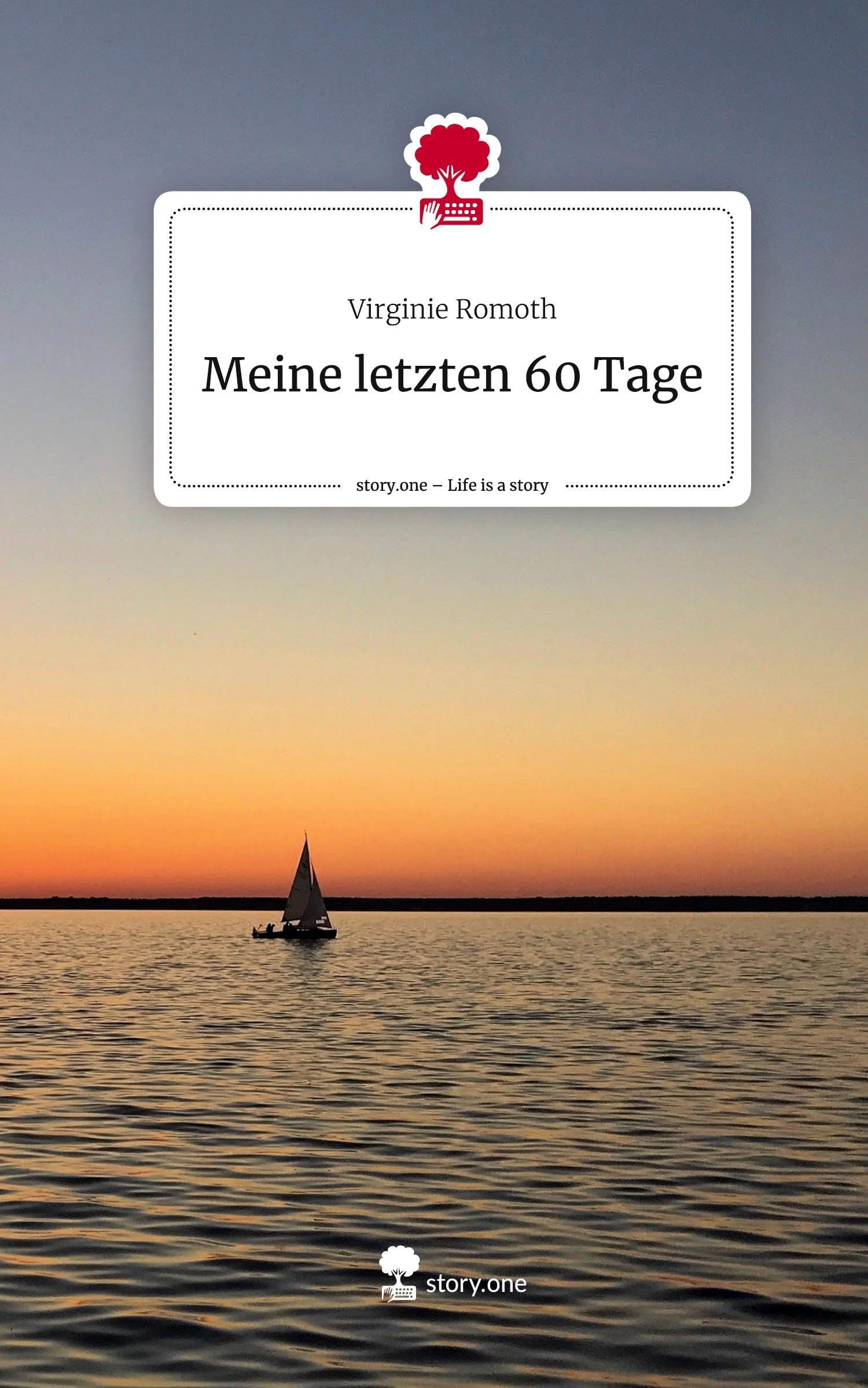 Meine letzten 60 Tage. Life is a Story - story.one Contemporary literature