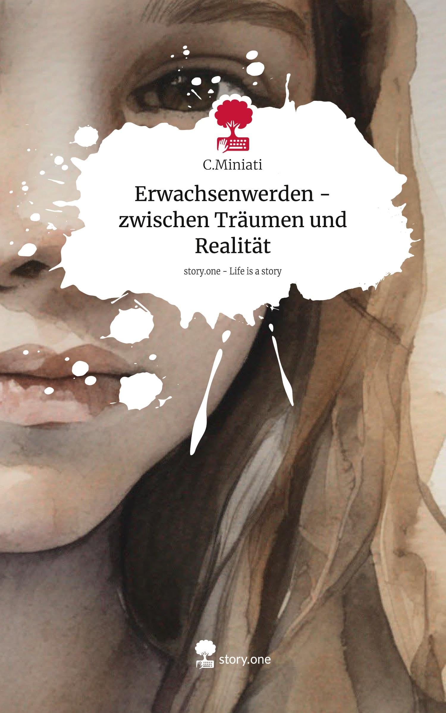 Erwachsenwerden - zwischen Träumen und Realität. Life is a Story - story.one Contemporary literature