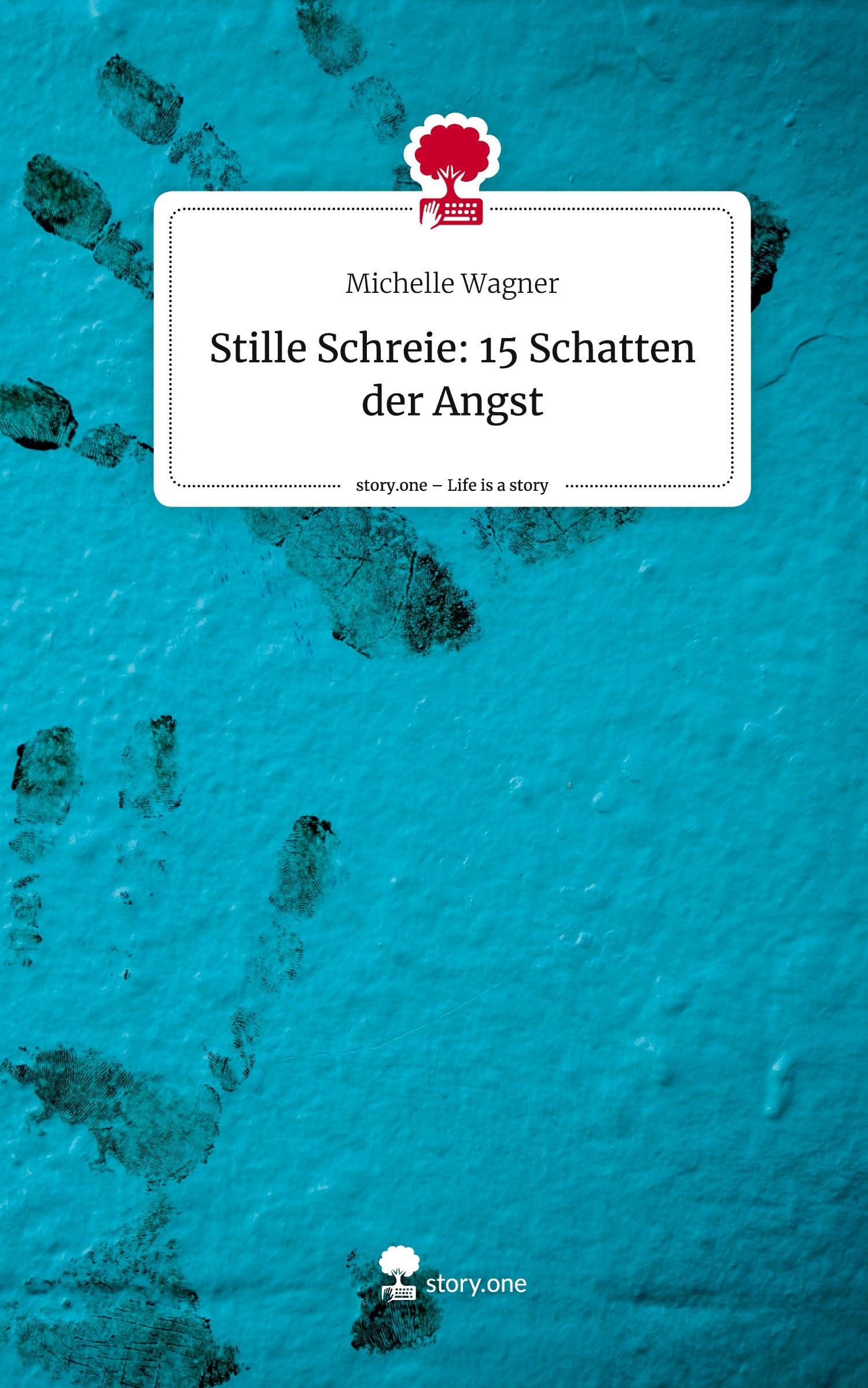 Stille Schreie: 15 Schatten der Angst. Life is a Story - story.one Contemporary literature