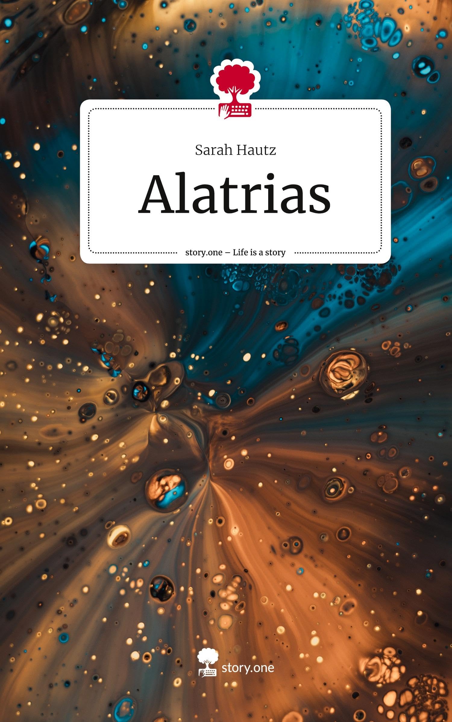 Alatrias. Life is a Story - story.one Contemporary literature
