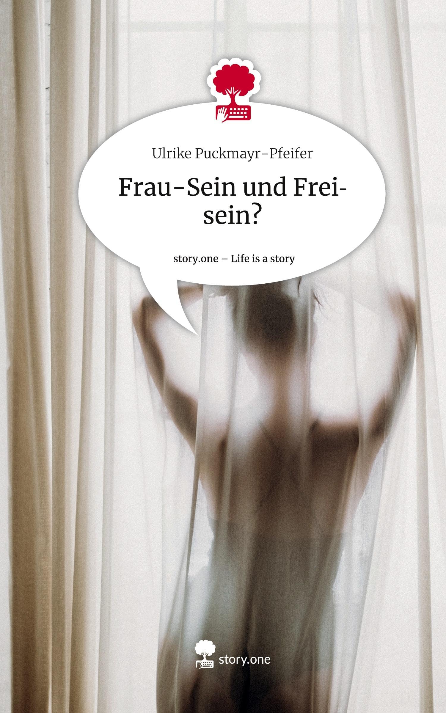Frau-Sein und Freisein?. Life is a Story - story.one Contemporary literature