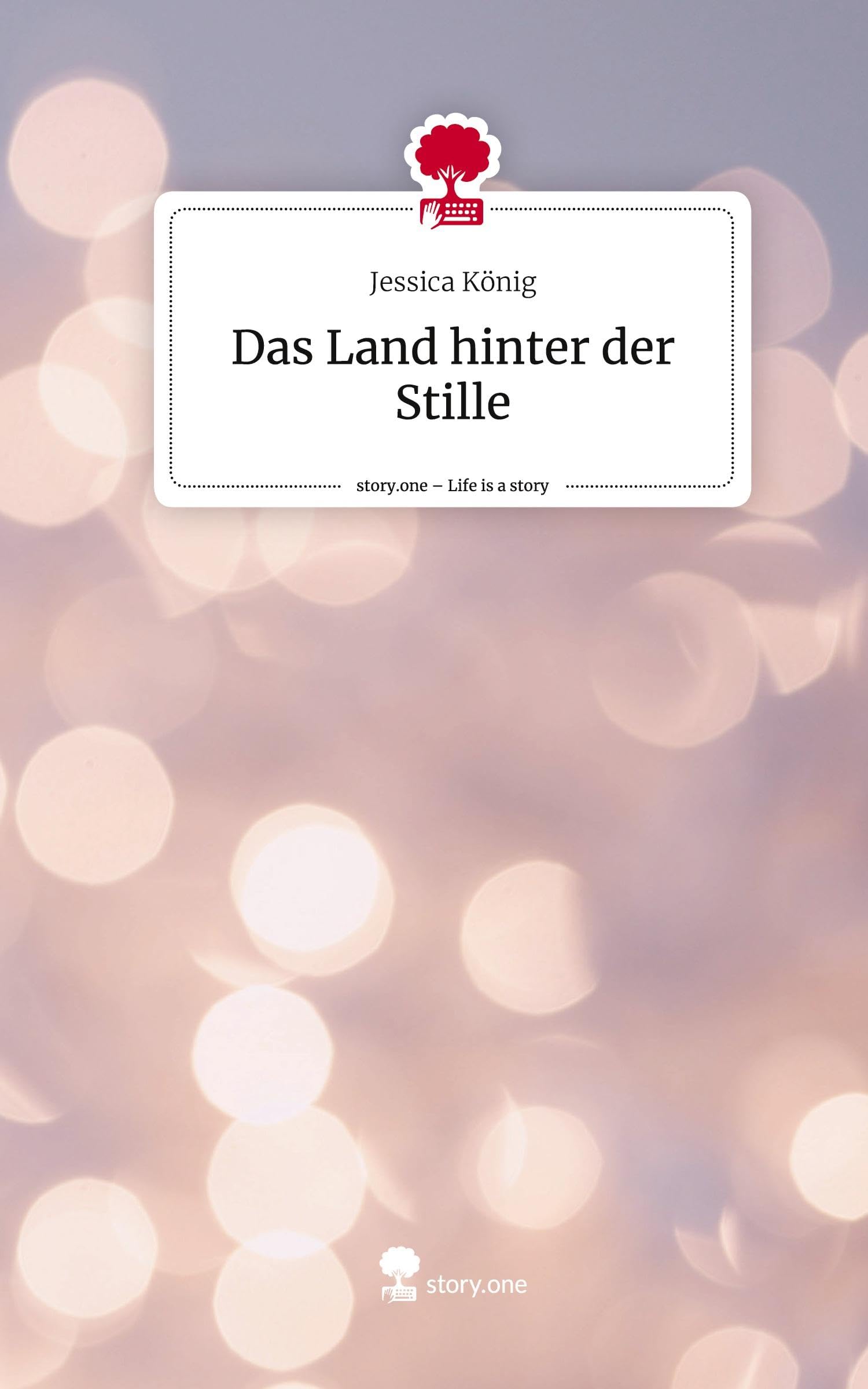 Das Land hinter der Stille. Life is a Story - story.one Contemporary literature